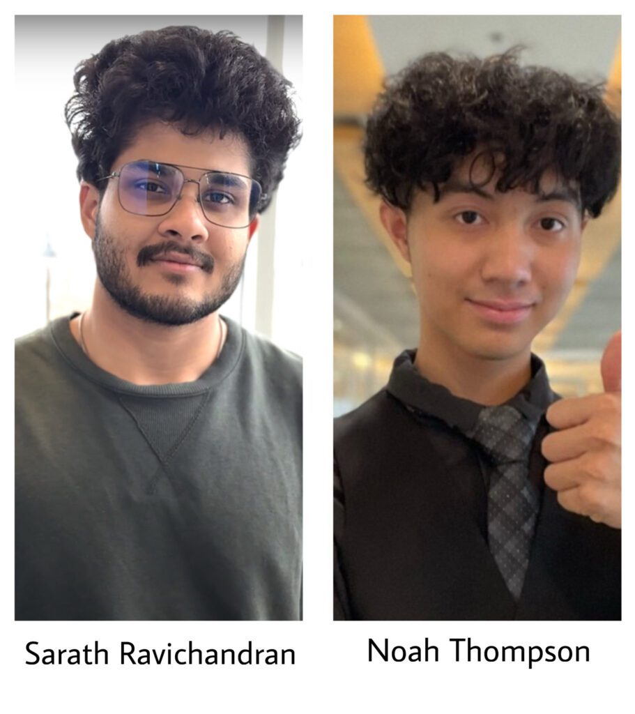 Image of Sarath Ravichandran (left) and Noah Thompson (right).