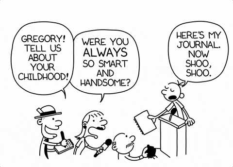 Four cartoon characters, where one stands at a podium saying "Heres my journal. now shoo, shoo." and other three being journalists and asking him questions like "Gregory! tell us about your childhood!" "were you always so smart and handsome?"